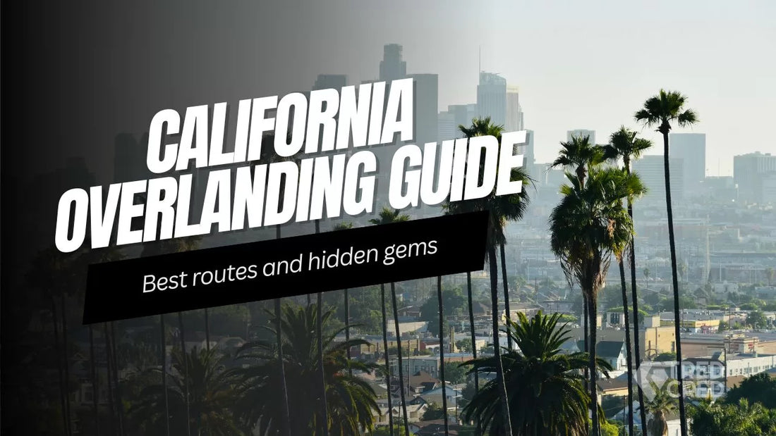 The Ultimate Overlander’s Guide to California: Top Routes & Hidden Gems