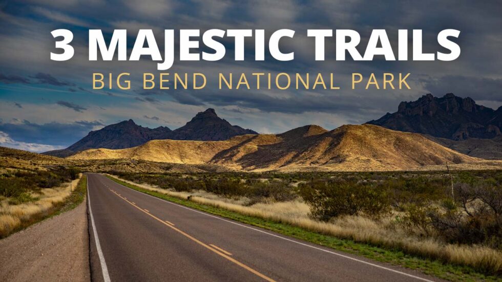 Exploring 3 Majestic Off-Roading Trails of Big Bend National Park