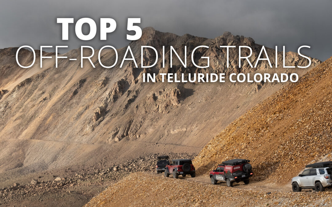 Top 5 Off-Roading 4×4 Trails in Telluride Colorado