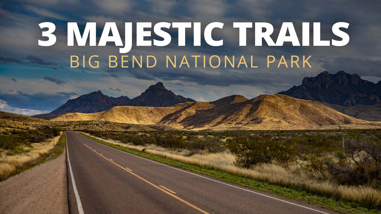 Exploring 3 Majestic Off-Roading Trails of Big Bend National Park ...