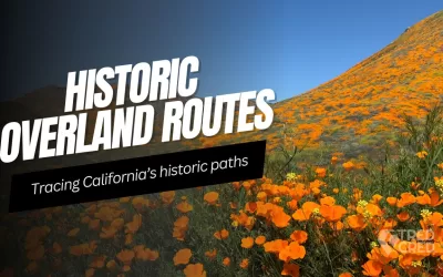 Retracing California’s Historic Overlanding Routes: A 4×4 Time Machine