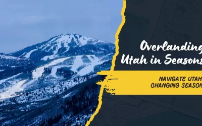 Snow, Sand, and Slickrock: How to Overland Utah in Every Season