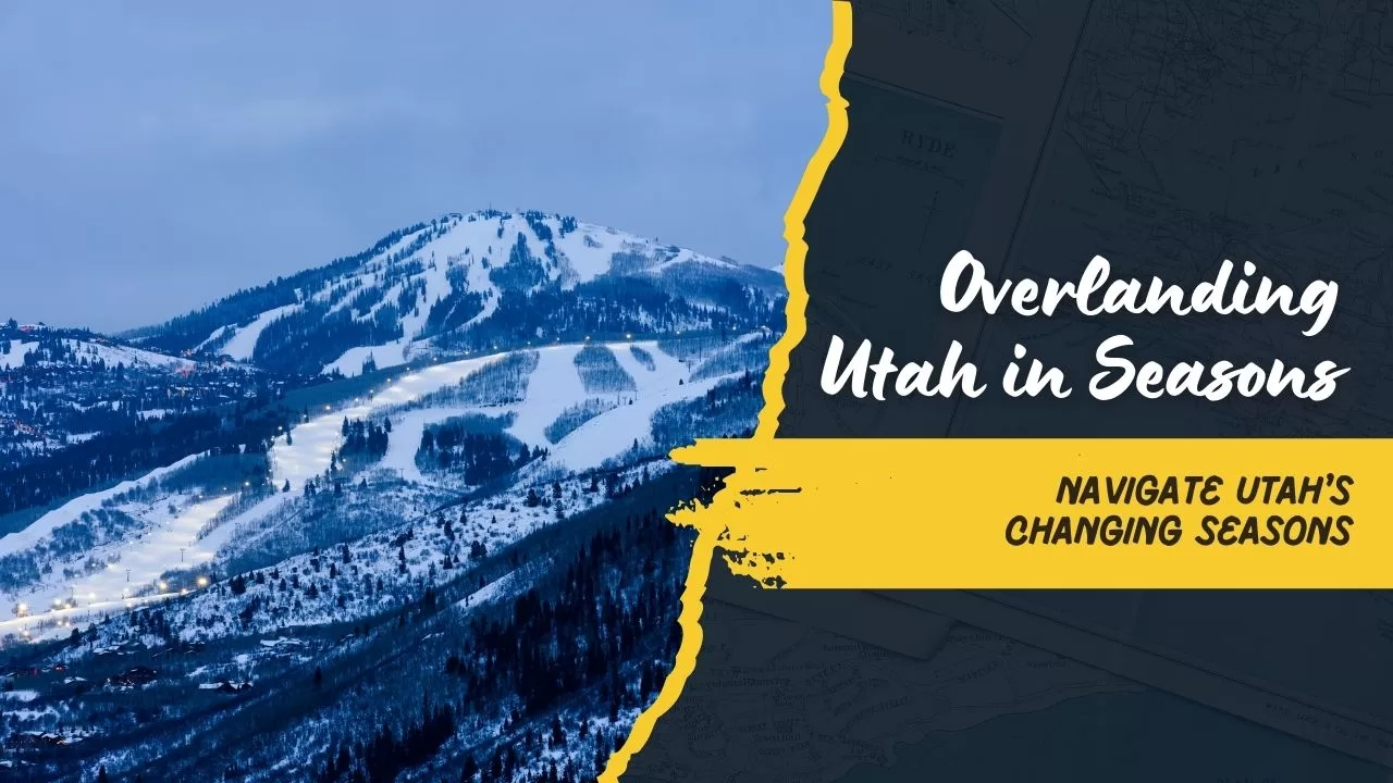 Snow, Sand, and Slickrock: How to Overland Utah in Every Season