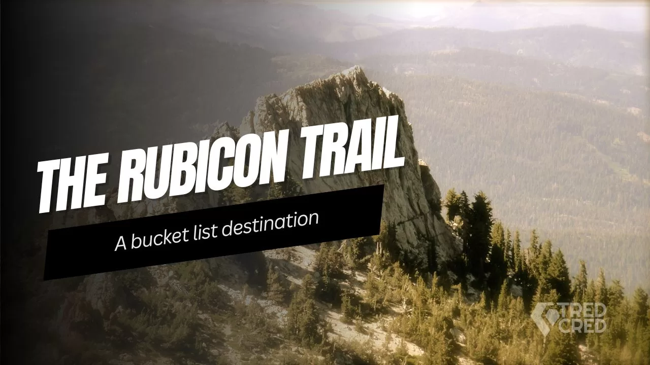 The Legendary Rubicon Trail: A Must-Do for Every Hardcore Off-Roader