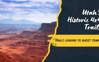 Off-Road to the Past: Utah’s Best 4×4 Trails Leading to Historic Ghost Towns