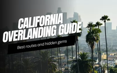 The Ultimate Overlander’s Guide to California: Top Routes & Hidden Gems