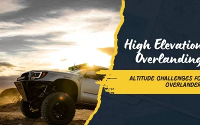 Altitude and Adventure: What to Know About High Elevation Overlanding in Utah