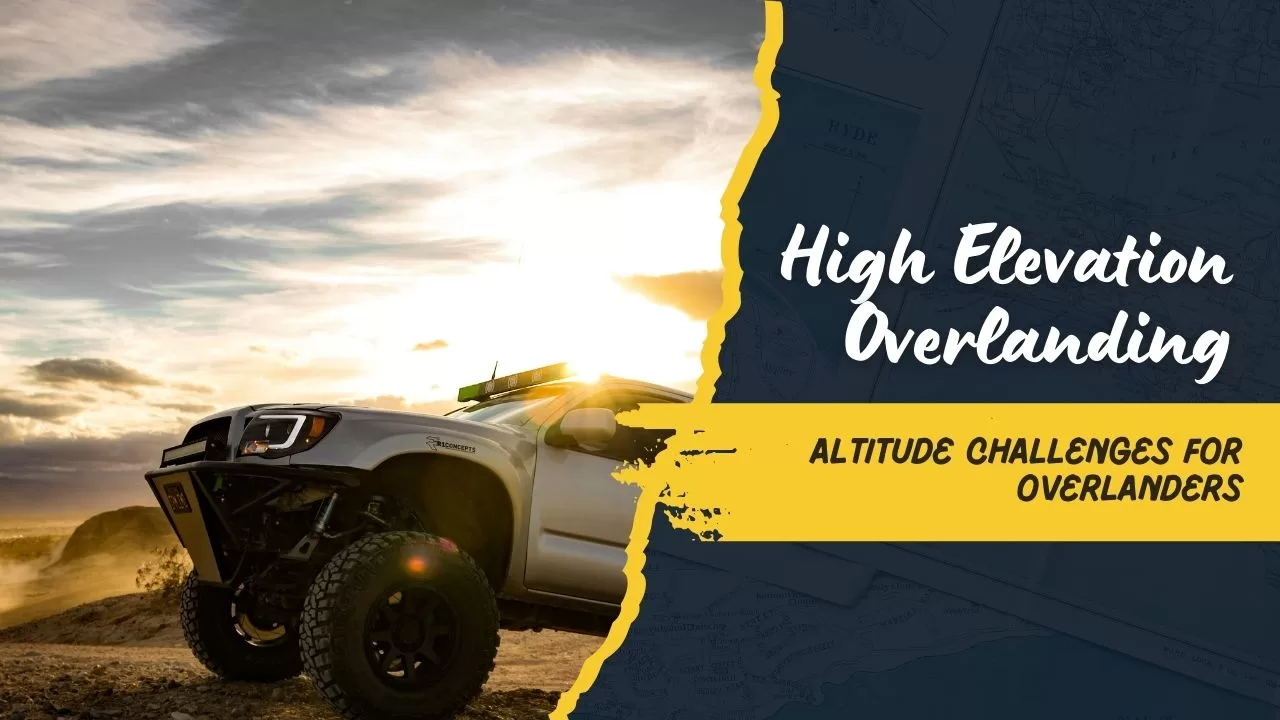 Altitude and Adventure: What to Know About High Elevation Overlanding in Utah