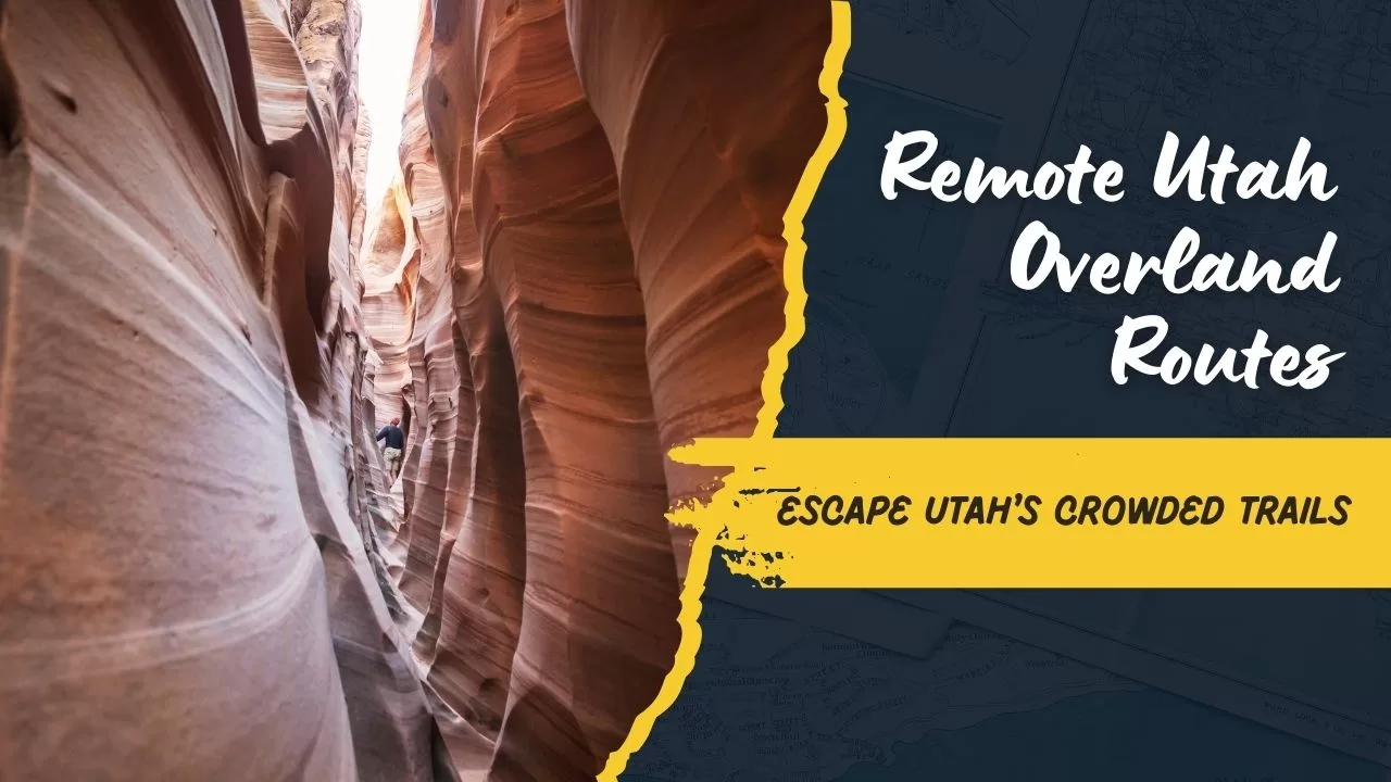 Escape the Crowds: The Most Remote and Wild Overland Routes in Utah