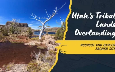 Respecting and Exploring the Sacred Landscapes of Utah’s Tribal Lands by 4×4