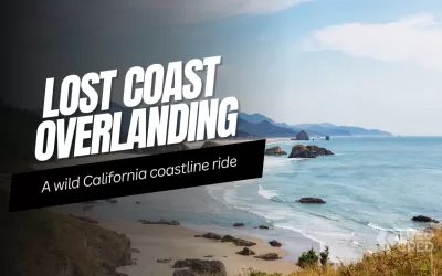 Overlanding the Lost Coast: A 4×4 Journey Through California’s Rugged Coastline