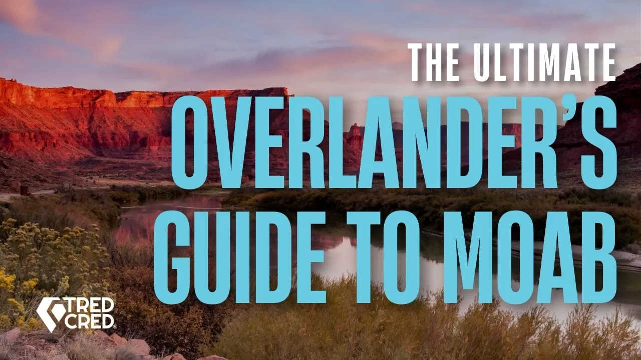 The Ultimate Overlander’s Guide to Moab