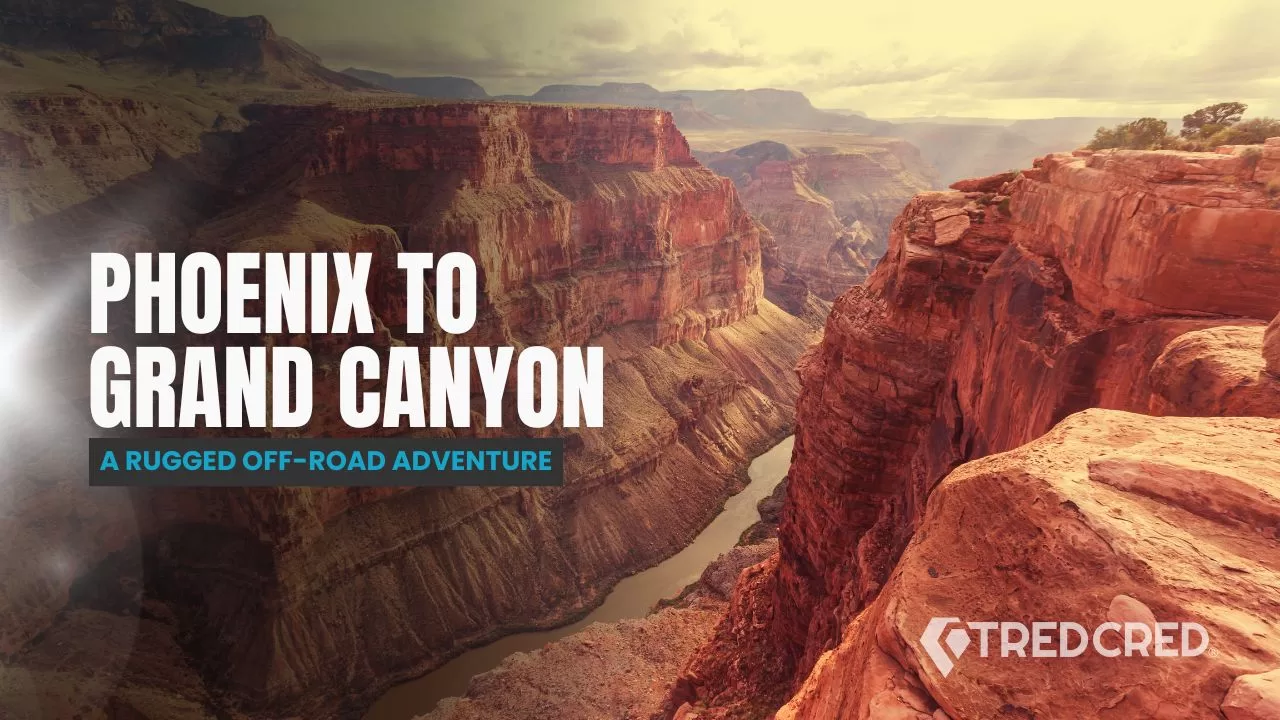 Epic Overlanding Route: Phoenix to Grand Canyon Off-Road Edition